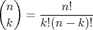 (n ) n! = ---------- k k!(n - k)! 